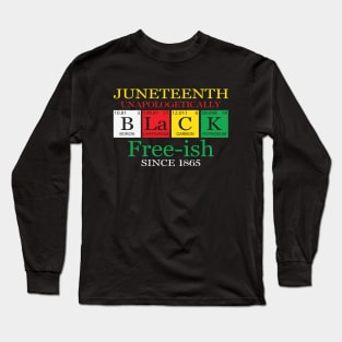 Juneteenth Unapologetically Black Free-ish Long Sleeve T-Shirt